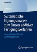 Ilg |  Systematische Eignungsanalyse zum Einsatz additiver Fertigungsverfahren | Buch |  Sack Fachmedien