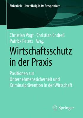 Vogt / Peters / Endreß | Wirtschaftsschutz in der Praxis | Buch | sack.de