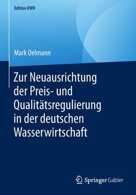 Oelmann | Zur Neuausrichtung der Preis- und Qualitätsregulierung in der deutschen Wasserwirtschaft | Buch | sack.de