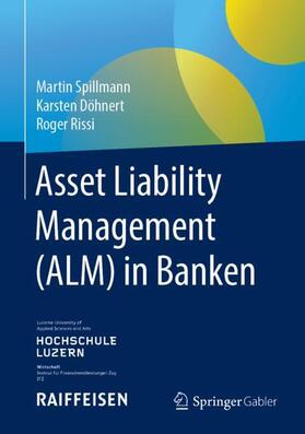 Spillmann / Döhnert / Rissi | Asset Liability Management (ALM) in Banken | Buch | sack.de