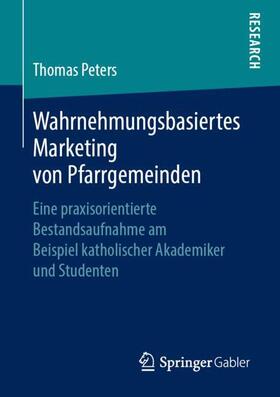 Peters | Wahrnehmungsbasiertes Marketing von Pfarrgemeinden | Buch | sack.de