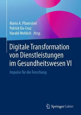 Pfannstiel / Da-Cruz / Mehlich | Digitale Transformation von Dienstleistungen im Gesundheitswesen VI | Buch | sack.de