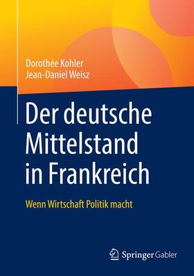 Kohler / Weisz | Kohler, D: Der deutsche Mittelstand in Frankreich | Buch | sack.de