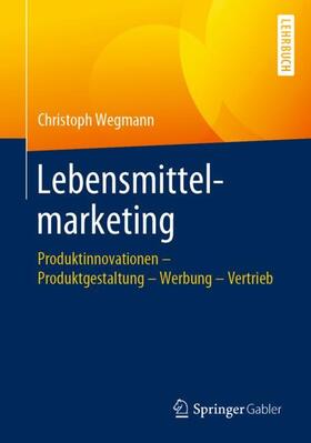 Wegmann | Lebensmittelmarketing | Buch | sack.de