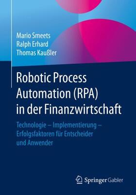 Smeets / Kaußler / Erhard | Robotic Process Automation (RPA) in der Finanzwirtschaft | Buch | sack.de