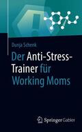 Schenk |  Der Anti-Stress-Trainer für Working Moms | Buch |  Sack Fachmedien