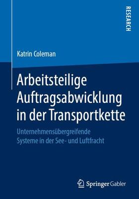 Coleman | Arbeitsteilige Auftragsabwicklung in der Transportkette | Buch | sack.de