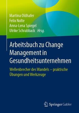 Oldhafer / Schrabback / Nolte | Arbeitsbuch zu Change Management in Gesundheitsunternehmen | Buch | sack.de