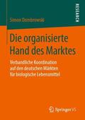 Dombrowski |  Die organisierte Hand des Marktes | Buch |  Sack Fachmedien