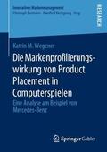 Wegener |  Die Markenprofilierungswirkung von Product Placement in Computerspielen | Buch |  Sack Fachmedien
