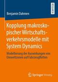 Dahmen |  Kopplung makroskopischer Wirtschaftsverkehrsmodelle mit System Dynamics | Buch |  Sack Fachmedien