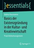 Hausmann |  Basics der Existenzgründung in der Kultur- und Kreativwirtschaft | Buch |  Sack Fachmedien