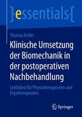 Koller |  Klinische Umsetzung der Biomechanik in der postoperativen Nachbehandlung | Buch |  Sack Fachmedien