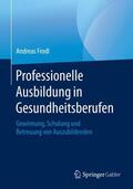 Frodl |  Professionelle Ausbildung in Gesundheitsberufen | Buch |  Sack Fachmedien