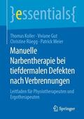 Koller / Meier / Gut |  Manuelle Narbentherapie bei tiefdermalen Defekten nach Verbrennungen | Buch |  Sack Fachmedien