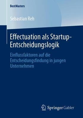 Reh | Effectuation als Startup-Entscheidungslogik | Buch | sack.de
