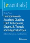 Pieper |  Fluoroquinolone-Associated Disability FQAD: Pathogenese, Diagnostik, Therapie und Diagnosekriterien | Buch |  Sack Fachmedien