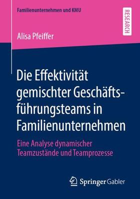 Pfeiffer | Die Effektivität gemischter Geschäftsführungsteams in Familienunternehmen | Buch | sack.de