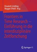 O'Neill / Schilling |  Frontiers in Time Research ¿ Einführung in die interdisziplinäre Zeitforschung | Buch |  Sack Fachmedien