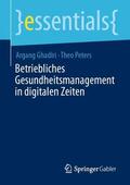 Peters / Ghadiri |  Betriebliches Gesundheitsmanagement in digitalen Zeiten | Buch |  Sack Fachmedien