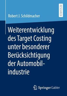 Schildmacher | Weiterentwicklung des Target Costing unter besonderer Berücksichtigung der Automobilindustrie | Buch | sack.de