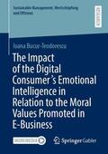 Bucur-Teodorescu |  The Impact of the Digital Consumer's Emotional Intelligence in Relation to the Moral Values Promoted in E-Business | Buch |  Sack Fachmedien