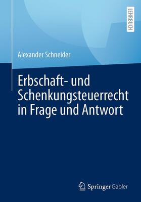 Schneider | Erbschaft- und Schenkungsteuerrecht in Frage und Antwort | Buch | sack.de