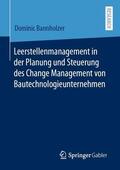 Bannholzer |  Leerstellenmanagement in der Planung und Steuerung des Change Management von Bautechnologieunternehmen | Buch |  Sack Fachmedien