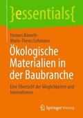 Bäuerle / Lohmann |  Ökologische Materialien in der Baubranche | Buch |  Sack Fachmedien