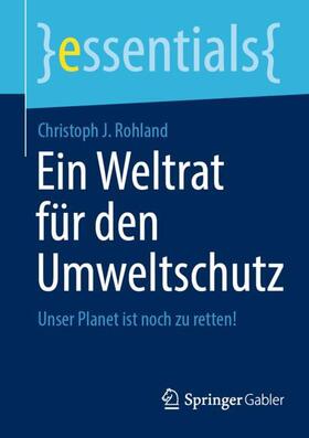 Rohland | Ein Weltrat für den Umweltschutz | Buch | sack.de
