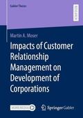 Moser |  Impacts of Customer Relationship Management on Development of Corporations | Buch |  Sack Fachmedien