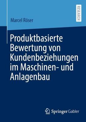 Röser | Produktbasierte Bewertung von Kundenbeziehungen im Maschinen- und Anlagenbau | Buch | sack.de