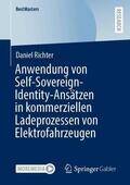 Richter |  Anwendung von Self-Sovereign-Identity-Ansätzen in kommerziellen Ladeprozessen von Elektrofahrzeugen | Buch |  Sack Fachmedien