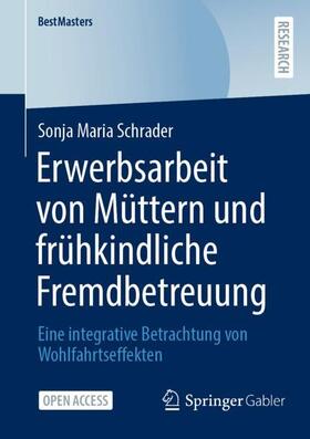 Schrader | Erwerbsarbeit von Müttern und frühkindliche Fremdbetreuung | Buch | sack.de