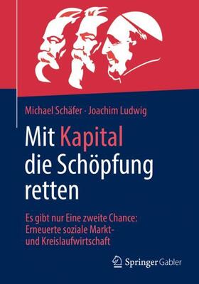 Ludwig / Schäfer | Mit Kapital die Schöpfung retten | Buch | sack.de