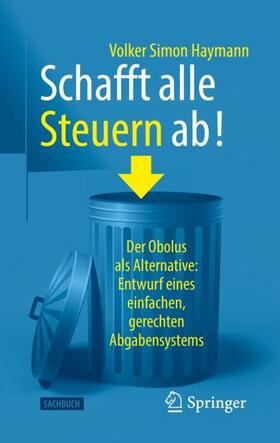 Haymann | Schafft alle Steuern ab! | Buch | sack.de