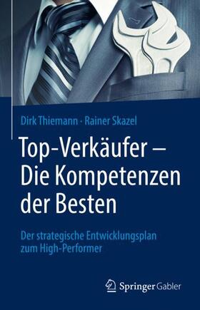 Skazel / Thiemann | Top-Verkäufer - Die Kompetenzen der Besten | Buch | sack.de