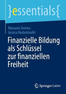 Hastenteufel / Serena | Finanzielle Bildung als Schlüssel zur finanziellen Freiheit | Buch | sack.de