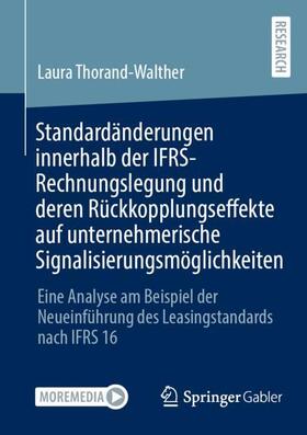 Thorand-Walther | Standardänderungen innerhalb der IFRS-Rechnungslegung und deren Rückkopplungseffekte auf unternehmerische Signalisierungsmöglichkeiten | Buch | sack.de