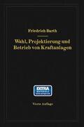 Barth |  Wahl, Projektierung und Betrieb von Kraftanlagen | Buch |  Sack Fachmedien