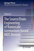 Li |  The Source/Drain Engineering of Nanoscale Germanium-based MOS Devices | Buch |  Sack Fachmedien