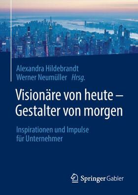 Hildebrandt / Neumüller | Visionäre von heute - Gestalter von morgen | Buch | sack.de