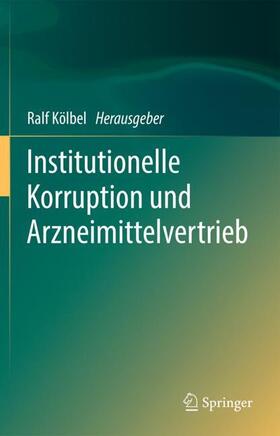 Kölbel | Institutionelle Korruption und Arzneimittelvertrieb | Buch | sack.de