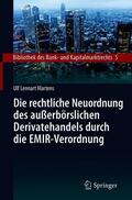 Martens |  Die rechtliche Neuordnung des außerbörslichen Derivatehandels durch die EMIR-Verordnung | Buch |  Sack Fachmedien
