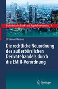 Martens |  Die rechtliche Neuordnung des außerbörslichen Derivatehandels durch die EMIR-Verordnung | eBook | Sack Fachmedien