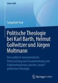 Park |  Politische Theologie bei Karl Barth, Helmut Gollwitzer und Jürgen Moltmann | Buch |  Sack Fachmedien
