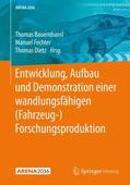 Bauernhansl / Fechter / Dietz |  Entwicklung, Aufbau und Demonstration einer wandlungsfähigen (Fahrzeug-) Forschungsproduktion | Buch |  Sack Fachmedien