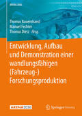 Bauernhansl / Fechter / Dietz |  Entwicklung, Aufbau und Demonstration einer wandlungsfähigen (Fahrzeug-) Forschungsproduktion | eBook | Sack Fachmedien