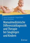 Schnellbacher / Seifert / Buchmann |  Manualmedizinische Differenzialdiagnostik und Therapie bei Säuglingen und Kindern | Buch |  Sack Fachmedien