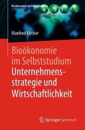 Kircher | Bioökonomie im Selbststudium: Unternehmensstrategie und Wirtschaftlichkeit | Buch | sack.de